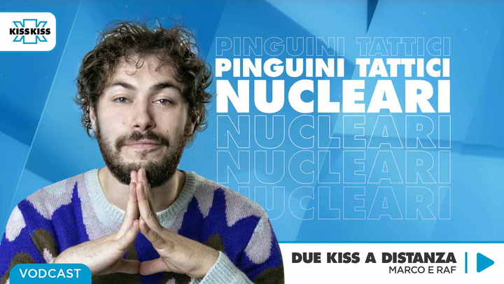 Due Kiss a distanza con Riccardo de "I Pinguini Tattici Nucleari"