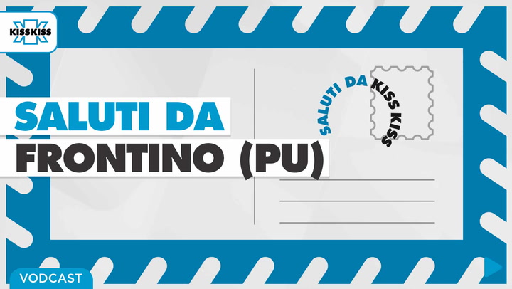 Saluti da Kiss Kiss - Andrea Spagna Sindaco di Frontino (PU)