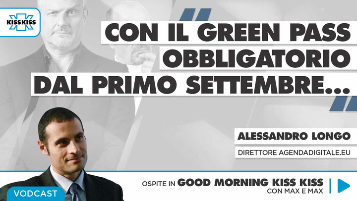 Green pass obbligatorio dal primo settembre: tutto quello che c'e' da sapere in Good Morning Kiss Kiss