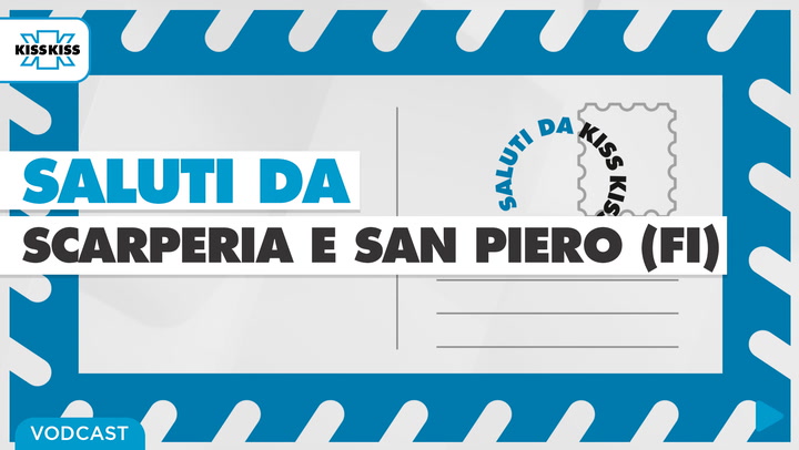 Saluti da Kiss Kiss - Federico Ignesti Sindaco di Scarperia e San Piero (FI)