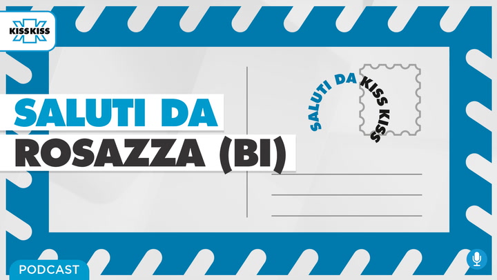 Saluti da Kiss Kiss - Francesca Delmastro Sindaco di Rosazza (BI) (AUDIO)