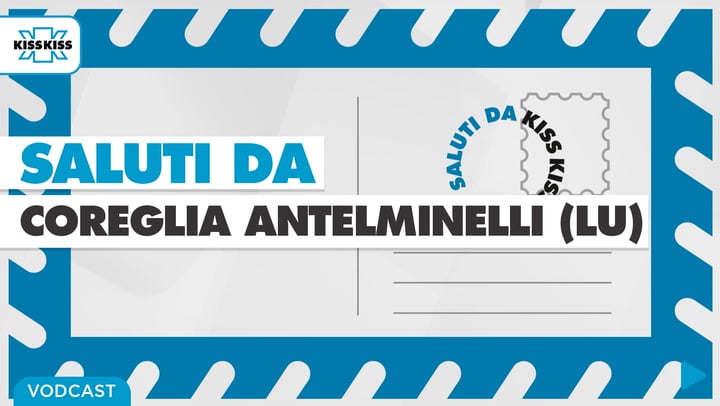 Saluti da Kiss Kiss - Marco Remaschi Sindaco di Coreglia Antelminelli (LU)