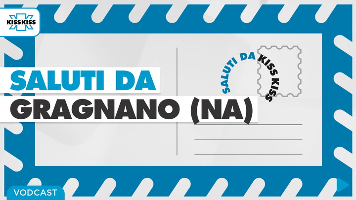 Saluti da Kiss Kiss - Aniello D'auria Sindaco di Gragnano (NA)