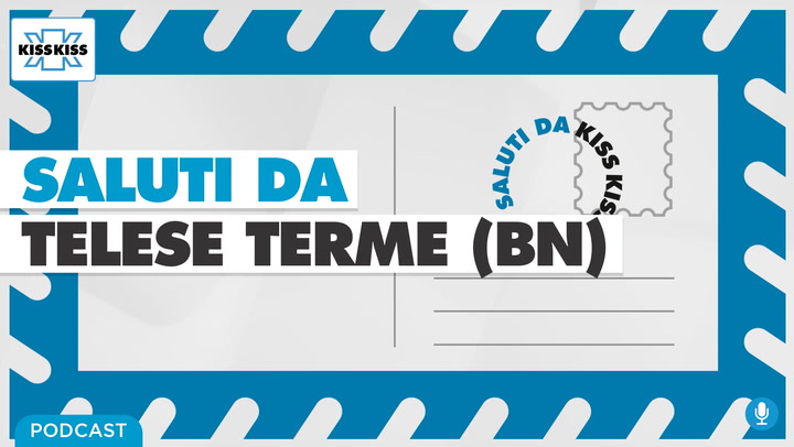 Saluti da Kiss Kiss - Vincenzo Fuschini Vice Sindaco Telese Terme (BN)