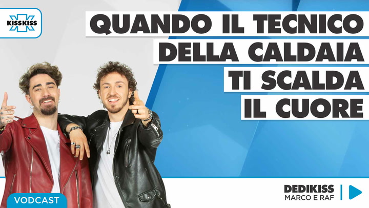 Quando il tecnico della caldaia ti scalda il cuore in Dedikiss