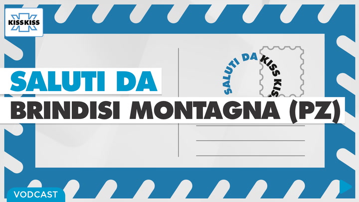 Saluti da Kiss Kiss - Gerardo Larocca Sindaco Brindisi Montagna (PZ)