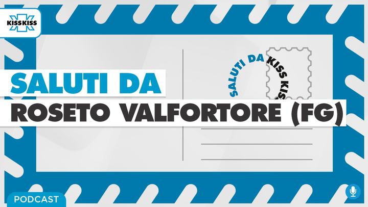Saluti da Kiss Kiss - Lucilla Parisi Sindaco di Roseto Valfortore (FG) (AUDIO)