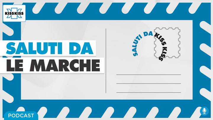 Saluti da Kiss Kiss: alla scoperta delle Marche - In Good Morning Kiss Kiss