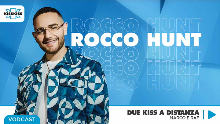 Due Kiss a Distanza con Rocco Hunt