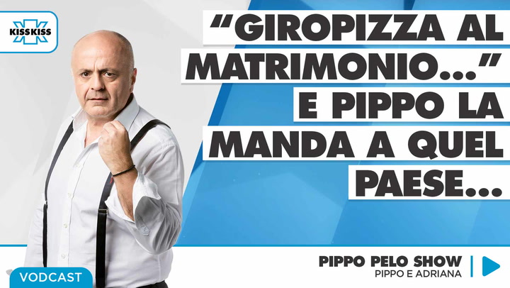 "Giropizza al matrimonio..." E Pippo la manda a quel paese...