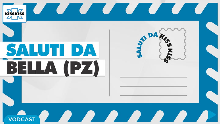 Saluti da Kiss Kiss - Samuele Grippa Assessore di Bella (PZ)