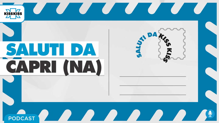 Saluti da Kiss Kiss - Alla scoperta di Capri (AUDIO)