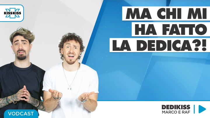 Ma chi mi ha fatto la dedica?! In Dedikiss