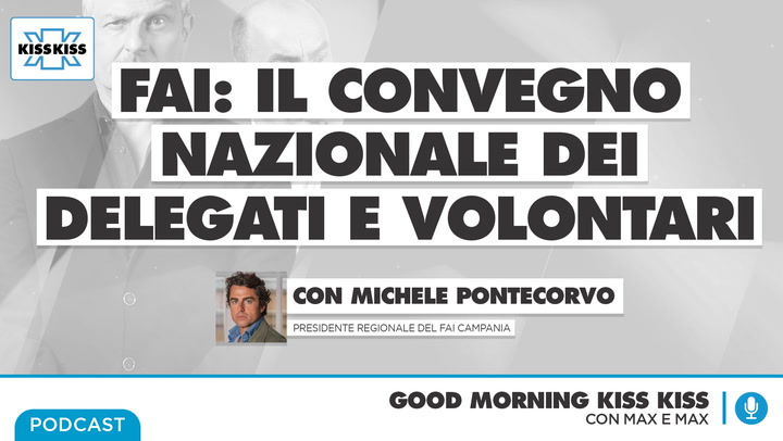 Saluti da Kiss Kiss - Michele Pontecorvo Presidente Fai Campania (AUDIO)