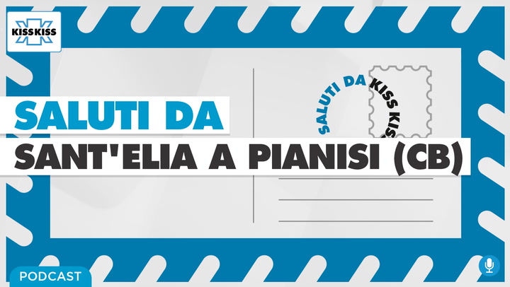 Saluti da Kiss Kiss - Biagio Faiella sindaco Sant'Elia a Pianisi (CB) (AUDIO)