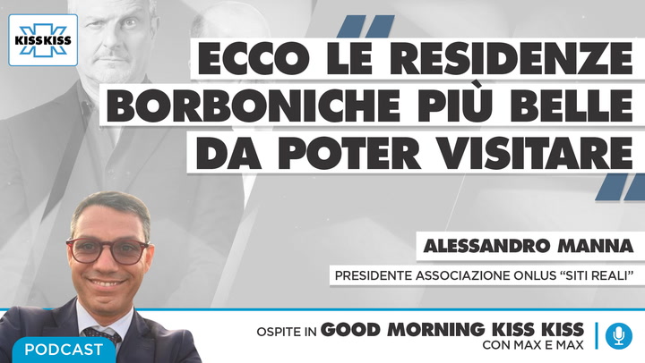 Saluti da Kiss Kiss - Alessandro Manna Presidente Associazione Onlus Siti Reali (AUDIO)