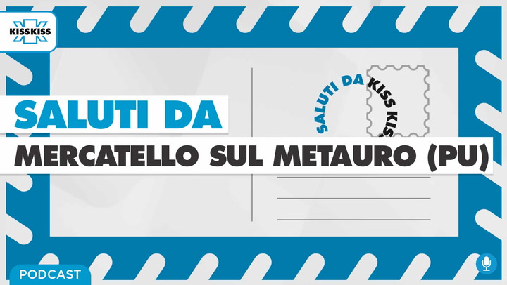 Saluti da Kiss Kiss - Luca Bernardini Vice Sindaco di Mercatello sul Metauro (PU) (AUDIO)