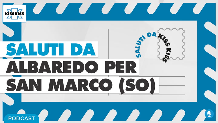 Saluti da Kiss Kiss - Patrizio Del Nero sindaco di Albaredo per San Marco (AUDIO)