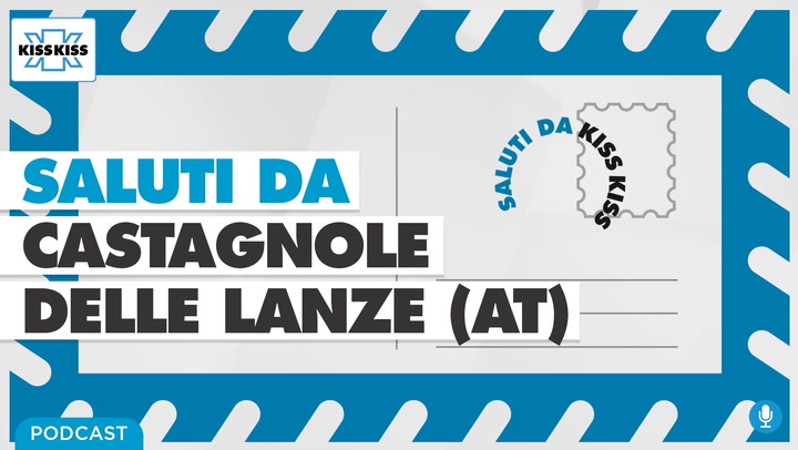 Saluti da Kiss Kiss - Castagnole delle Lanze (AT) (AUDIO)