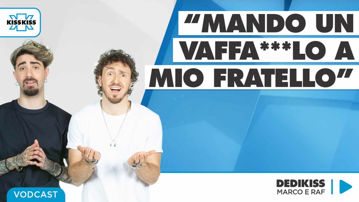 "Mando un vaffa***lo a mio fratello" In Dedikiss