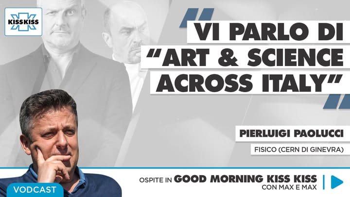Art & Science across Italy: un viaggio tra Scienza e Arte con l'IFNF in Good Morning Kiss Kiss