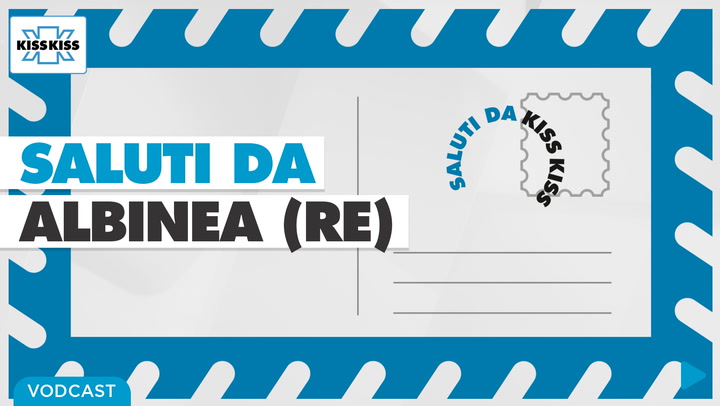 Saluti da Kiss Kiss - Nico Giberti Sindaco di Albinea (RE)