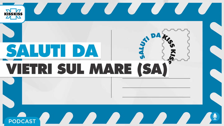 Saluti da Kiss Kiss - Alla scoperta di Vietri sul mare (SA) (AUDIO)