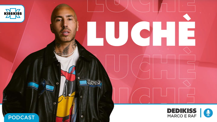 Luche' in Dedikiss (AUDIO)