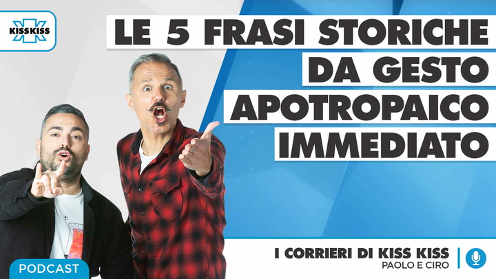 Le 5 Frasi Storiche da gesto Apotropaico immediato in I Corrieri di Kiss Kiss (AUDIO)