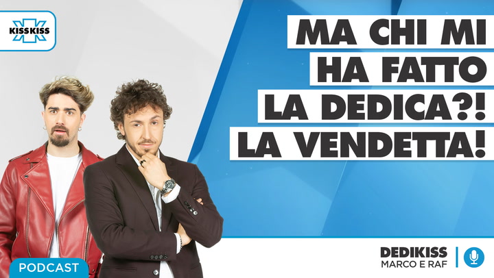 Ma chi mi ha fatto la dedica?! La vendetta! In Dedikiss (AUDIO)