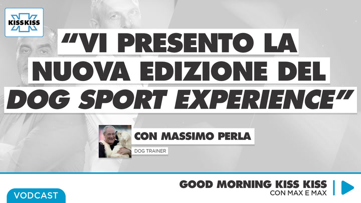 Dog sport experience: tutti i dettagli dell'iniziativa di Massimo Perla in Good Morning Kiss Kiss