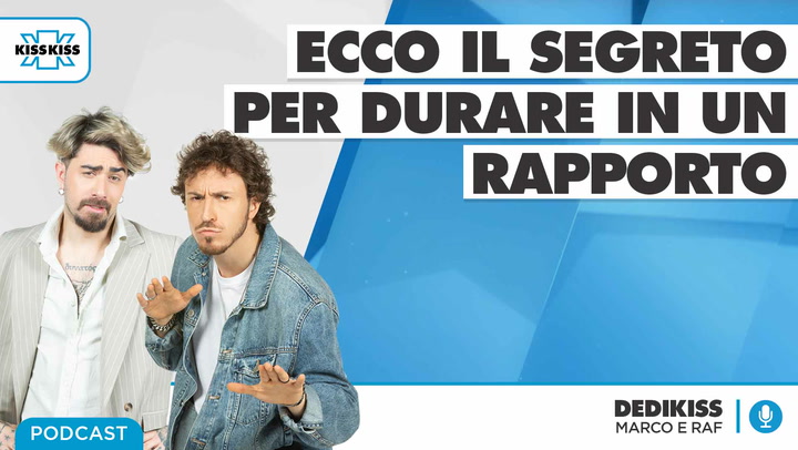 Il segreto per durare in un rapporto? in Dedikiss (AUDIO)