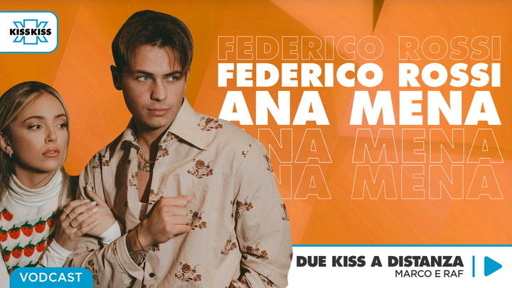 Due Kiss a Distanza con Federico Rossi e Ana Mena