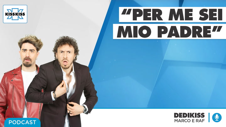 "Per me sei mio padre" in Dedikiss (AUDIO)