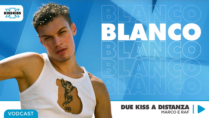 Due Kiss a Distanza con Blanco
