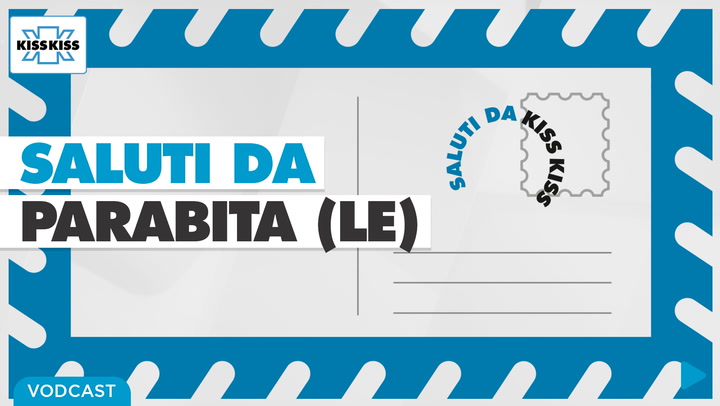 Saluti da Kiss Kiss - Stefano Prete Sindaco di Parabita (LE)