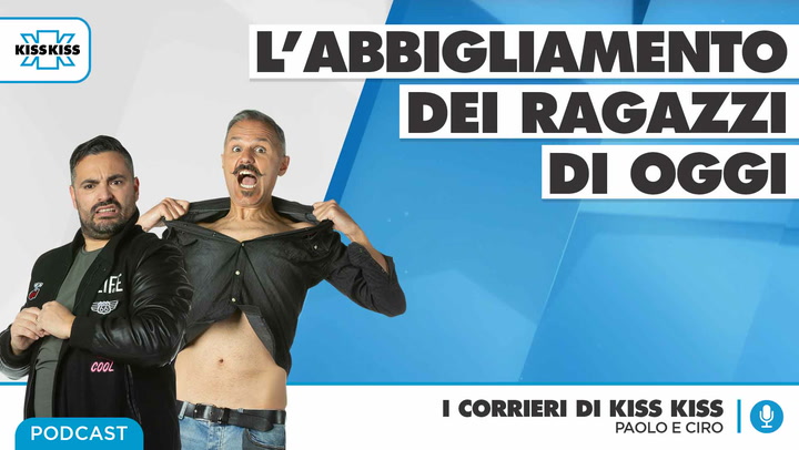 L'abbigliamento dei ragazzi di oggi: cosa pensano i Corrieri in I Corrieri di Kiss Kiss (AUDIO)
