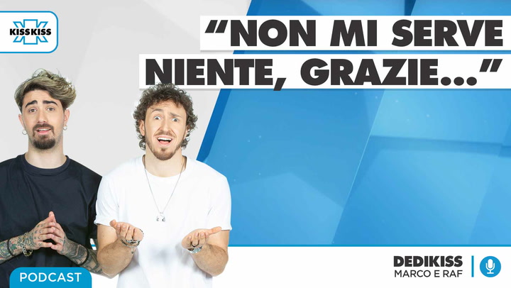 Non mi serve niente... Grazie! in Dedikiss (AUDIO)