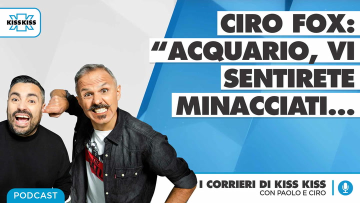 I Corrieri Di Kiss Kiss Con Paolo & Ciro - L'oroscopo Con Ciro Fox - Puntata Di Luned 22.03.2021