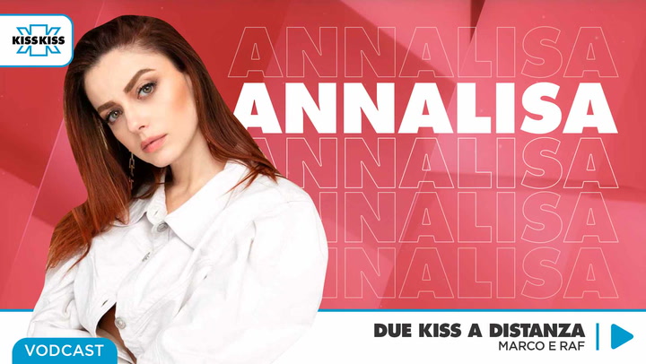 Due Kiss a Distanza con Annalisa