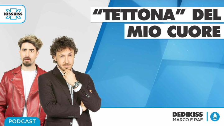 Tettona del mio cuore in Dedikiss (AUDIO)