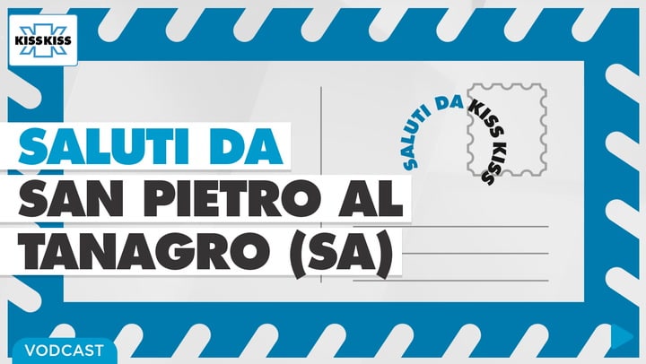 Saluti da Kiss Kiss - Domenico Quaranta Sindaco di San Pietro al Tanagro (SA)