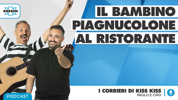 I bambini piagnucoloni al ristorante secondo i Corrieri di Kiss Kiss (AUDIO)