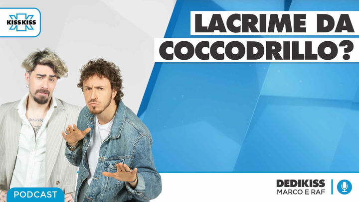 Lacrime da Coccodrillo? in Dedikiss (AUDIO)