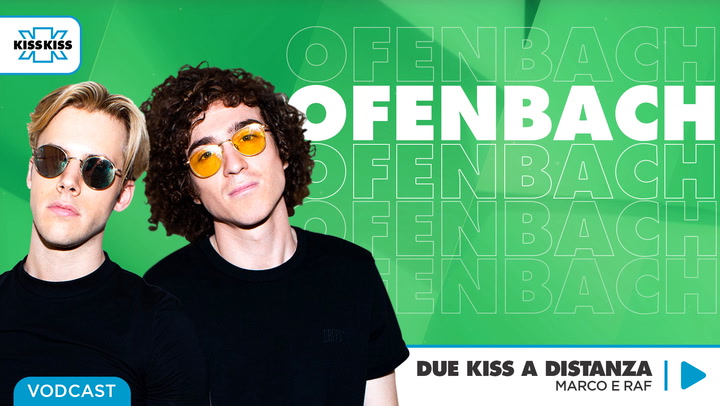 Due Kiss a Distanza con Ofenbach