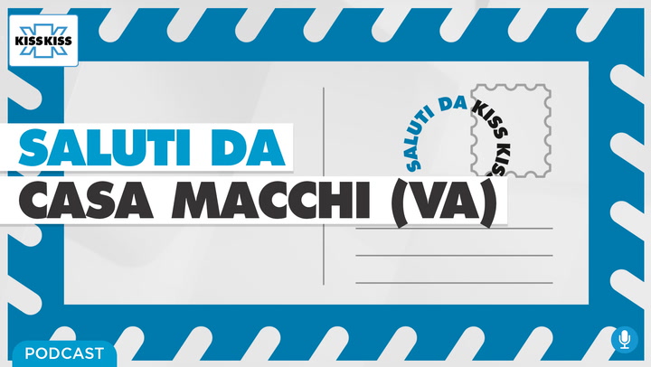 Saluti da Kiss Kiss - Alla scoperta di Casa Macchi (VA) (AUDIO)
