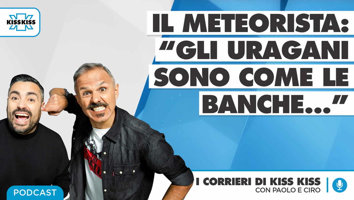 I Corrieri Di Kiss Kiss Con Paolo E Ciro - Il Meteorista -  Puntata Di Venerdì 02.04.2021(Audio)