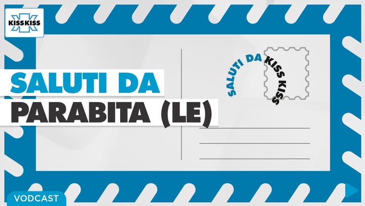 Saluti da Kiss Kiss - Stefano Prete Sindaco di Parabita (LE)