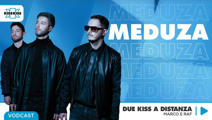 Due Kiss a Distanza con Meduza