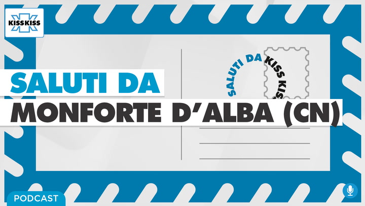 Saluti da Kiss Kiss - Livio Genesio Sindaco di Monforte D'alba (CN) (AUDIO)